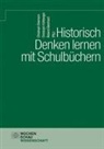Roland Bernhard, Christoph Bramann, Christop Kühberger, Christoph Kühberger - Historisch Denken lernen mit Schulbüchern