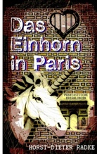 Horst-Dieter Radke - Das Einhorn in Paris