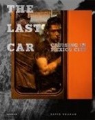 David Graham, Richard Renaldi, David Graham - The Last Car - Cruising in Mexico City