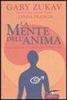 Linda Francis, Gary Zukav - La mente dell'anima. Come imparare a compiere scelte responsabili