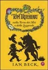 Ian Beck - Tom Trueheart nella terra dei miti e delle leggende