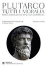 Plutarco, E. Lelli, Emanuele Lelli, G. Pisani, Giuliano Pisani - Tutti i Moralia. Testo greco a fronte