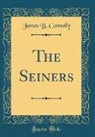 James B. Connolly - The Seiners (Classic Reprint)
