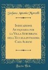 Stefano Antonio Morcelli - Indicazione Antiquaria per la Villa Suburbana dell'Eccellentissima Casa Albani (Classic Reprint)