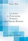 Corrado Barbagallo - Lo Stato e l'Istruzione Pubblica nell'Impero Romano (Classic Reprint)