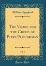 William Langland - The Vision and the Creed of Piers Ploughman, Vol. 2 (Classic Reprint)