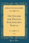 Johann Christian Gunther, Johann Christian Günther - Die Gegner der Zweiten Schlesischen Schule, Vol. 1 (Classic Reprint)