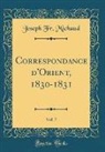Joseph Fr Michaud, Joseph Fr. Michaud - Correspondance d'Orient, 1830-1831, Vol. 7 (Classic Reprint)