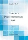 Alfred Binet - L'Année Psychologique, 1911, Vol. 17 (Classic Reprint)