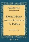 Laudedeo Testi - Santa Maria della Steccata in Parma (Classic Reprint)