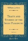 William Carleton - Traits and Stories of the Irish Peasantry, Vol. 1 of 3 (Classic Reprint)