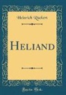 Heinrich Ruckert, Heinrich Rückert - Heliand (Classic Reprint)