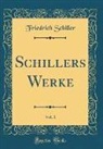 Friedrich Schiller - Schillers Werke, Vol. 1 (Classic Reprint)