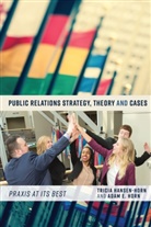 Trici Hansen-Horn, Tricia Hansen-Horn, Hansen-Horn Tricia, Adam Horn, Adam E Horn, Adam E. Horn... - Public Relations Strategy, Theory, and Cases