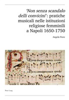 Angela Fiore, Schweiz. Musikforschende Gesellschaft - 'Non senza scandalo delli convicini': pratiche musicali nelle istituzioni religiose femminili a Napoli 1650-1750