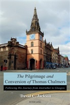 David Jackson, David C. Jackson - The Pilgrimage and Conversion of Thomas Chalmers