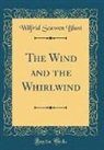 Wilfrid Scawen Blunt - The Wind and the Whirlwind (Classic Reprint)