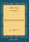 Alfred Kerr - Schauspielkunst (Classic Reprint)