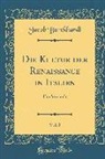 Jacob Burckhardt - Die Kultur Der Renaissance in Italien, Vol. 2: Ein Versuch (Classic Reprint)