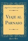 Miguel De Cervantes Saavedra, Miguel de Cervántes Saavedra - Viaje al Parnaso (Classic Reprint)
