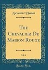 Alexandre Dumas - The Chevalier De Maison Rouge, Vol. 2 (Classic Reprint)
