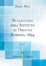 Vittorio Scialoja - Bullettino dell'Istituto di Diritto Romano, 1894, Vol. 7 (Classic Reprint)