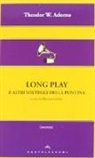 Theodor W. Adorno, M. Carboni - Long play e altri volteggi della puntina
