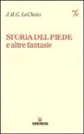 Jean-Marie Le Clézio - Storia del piede e altre fantasie