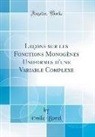 Emile Borel, Émile Borel - Leçons sur les Fonctions Monogènes Uniformes d'une Variable Complexe (Classic Reprint)