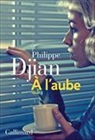 Philippe Djian - A l'aube