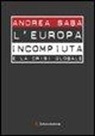 Andrea Saba - L'Europa incompiuta e la crisi globale