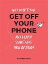 Kate Freeman, Freeman Kate - Why Don't You Get Off Your Phone and Learn Something New Instead?
