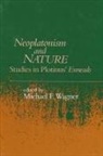 Michael F. Wagner - Neoplatonism and Nature: Studies in Plotinus' Enneads