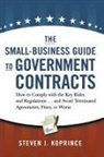 Steven Koprince, Steven J. Koprince - The Small-Business Guide to Government Contracts