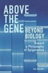 Jan Baedke - Above the Gene, Beyond Biology