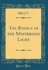 Mary E. - The Riddle of the Mysterious Light (Classic Reprint)
