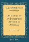 R. Campbell Thompson - On Traces of an Indefinite Article in Assyrian (Classic Reprint)