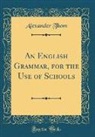 Alexander Thom - An English Grammar, for the Use of Schools (Classic Reprint)