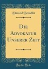 Edmund Benedikt - Die Advokatur Unserer Zeit (Classic Reprint)