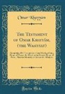 Omar Khayyám - The Testament of Omar Khayyám, (the Wasiyyat)