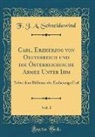 F. J. A. Schneidawind - Carl, Erzherzog von Oesterreich und die Österreichische Armee Unter Ihm, Vol. 1