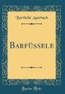 Berthold Auerbach - Barfüssele (Classic Reprint)