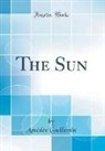 Amédée Guillemin - The Sun (Classic Reprint)