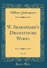 William Shakespeare - W. Shakspeare's Dramatische Werke, Vol. 15 (Classic Reprint)
