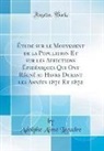 Adolphe Aime Lecadre, Adolphe Aimé Lecadre - Étude sur le Mouvement de la Population Et sur les Affections Épidémiques Qui Ont Régné au Havre Durant les Années 1871 Et 1872 (Classic Reprint)