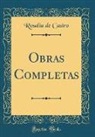 Rosal¿de Castro, Rosalia de Castro, Rosalía De Castro - Obras Completas (Classic Reprint)