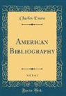 Charles Evans - American Bibliography, Vol. 1 of 2 (Classic Reprint)