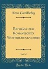 Ernst Gamillscheg - Beiträge zur Romanischen Wortbildungslehre, Vol. 12 (Classic Reprint)