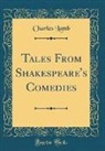 Charles Lamb - Tales From Shakespeare's Comedies (Classic Reprint)