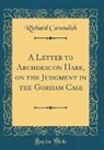 Richard Cavendish - A Letter to Archdeacon Hare, on the Judgment in the Gorham Case (Classic Reprint)